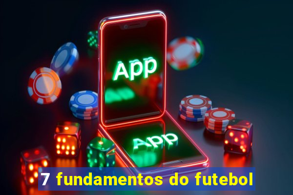 7 fundamentos do futebol